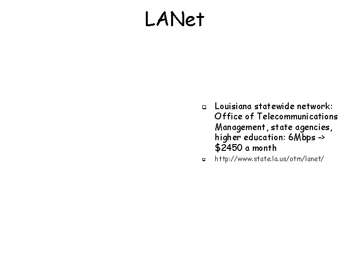 LANet q q Louisiana statewide network: Office of Telecommunications Management, state agencies, higher education: