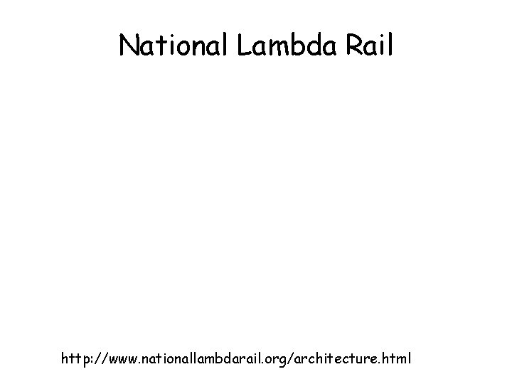 National Lambda Rail http: //www. nationallambdarail. org/architecture. html 