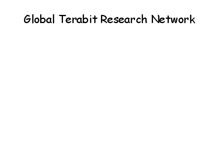 Global Terabit Research Network 