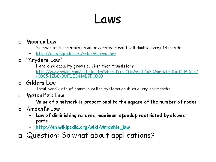 Laws q q q Moores Law – – Number of transistors on an integrated