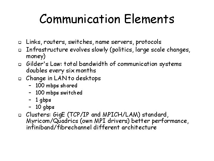 Communication Elements q q Links, routers, switches, name servers, protocols Infrastructure evolves slowly (politics,