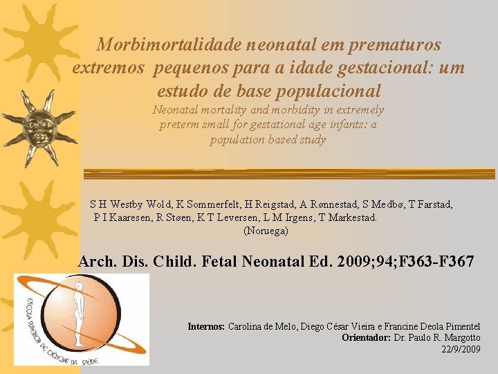 Morbimortalidade neonatal em prematuros extremos pequenos para a idade gestacional: um estudo de base