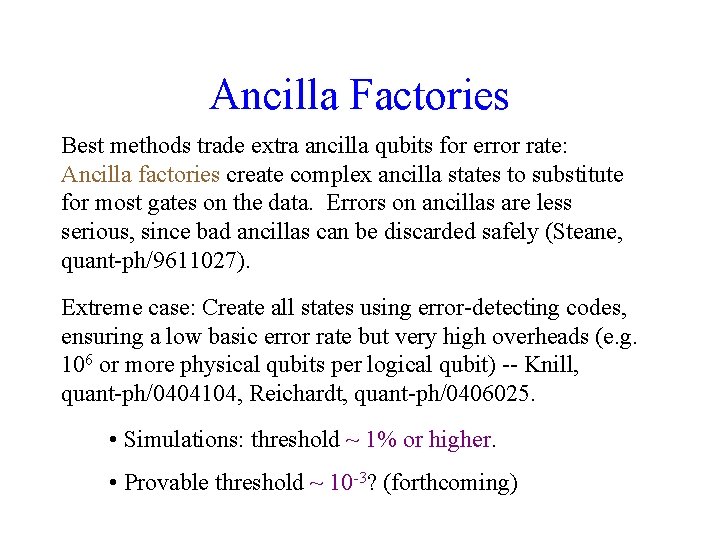 Ancilla Factories Best methods trade extra ancilla qubits for error rate: Ancilla factories create