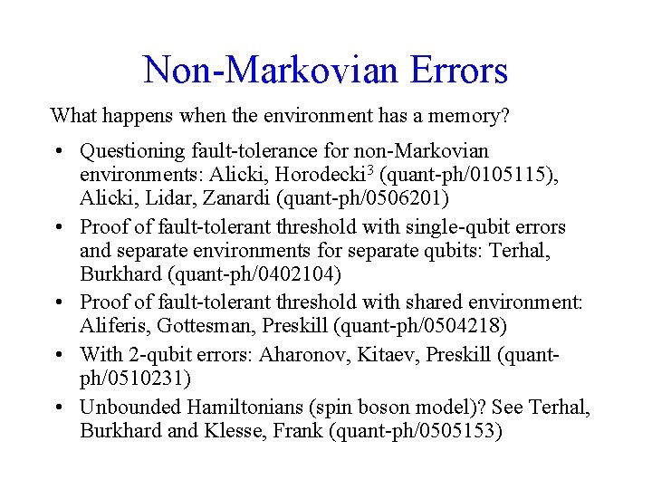 Non-Markovian Errors What happens when the environment has a memory? • Questioning fault-tolerance for