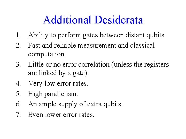 Additional Desiderata 1. Ability to perform gates between distant qubits. 2. Fast and reliable