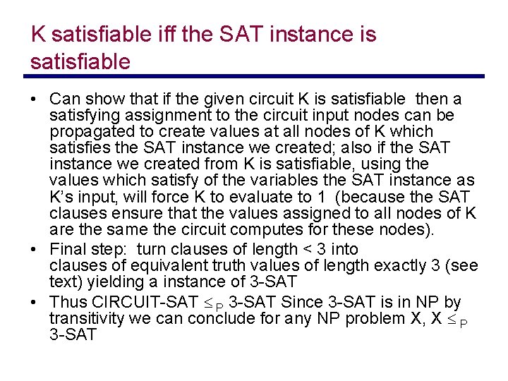 K satisfiable iff the SAT instance is satisfiable • Can show that if the
