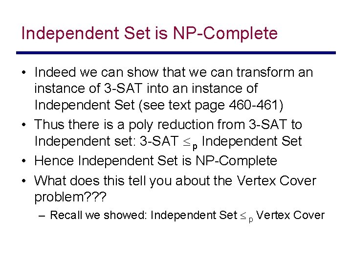 Independent Set is NP-Complete • Indeed we can show that we can transform an