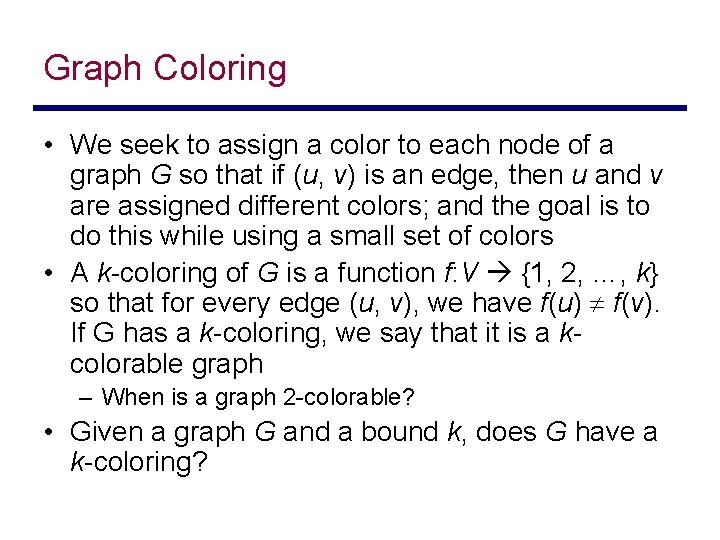 Graph Coloring • We seek to assign a color to each node of a