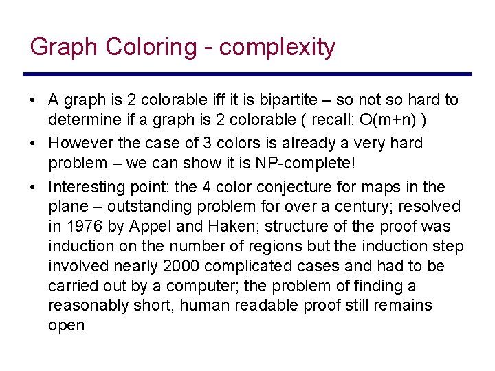 Graph Coloring - complexity • A graph is 2 colorable iff it is bipartite