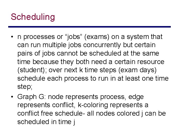 Scheduling • n processes or “jobs” (exams) on a system that can run multiple