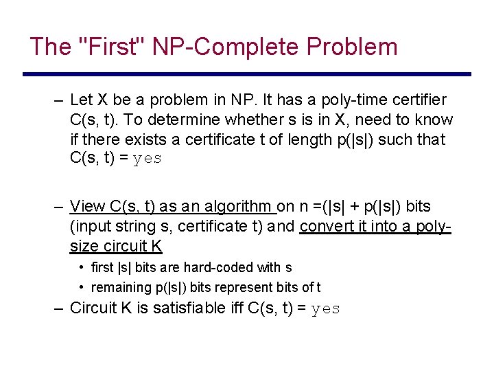 The "First" NP-Complete Problem – Let X be a problem in NP. It has