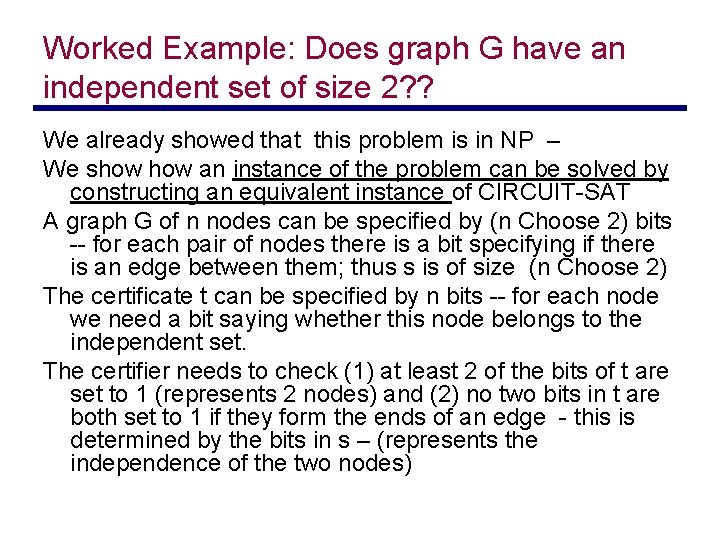 Worked Example: Does graph G have an independent set of size 2? ? We