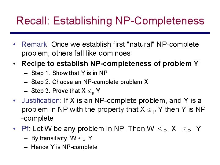 Recall: Establishing NP-Completeness • Remark: Once we establish first "natural" NP-complete problem, others fall