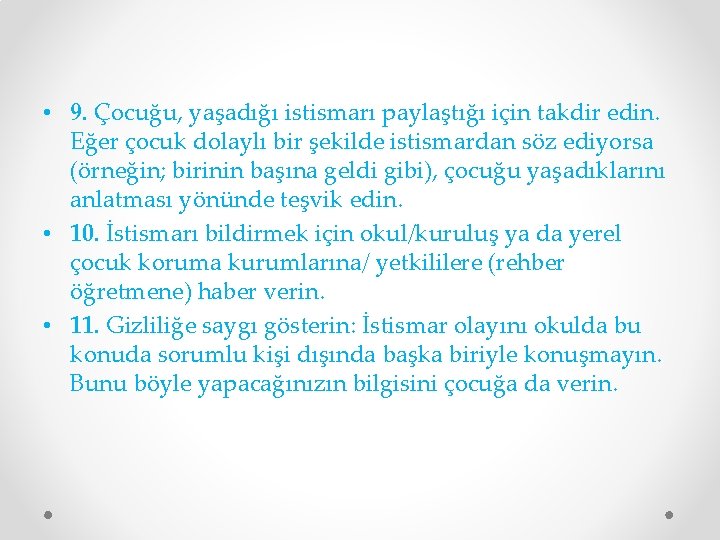  • 9. Çocuğu, yaşadığı istismarı paylaştığı için takdir edin. Eğer çocuk dolaylı bir