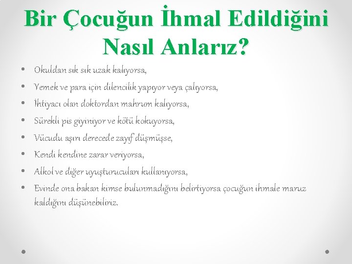 Bir Çocuğun İhmal Edildiğini Nasıl Anlarız? • • Okuldan sık uzak kalıyorsa, Yemek ve