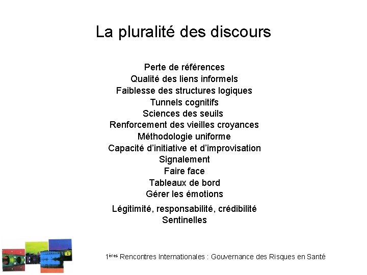 La pluralité des discours Perte de références Qualité des liens informels Faiblesse des structures La pluralité des discours Perte de références Qualité des liens informels Faiblesse des structures