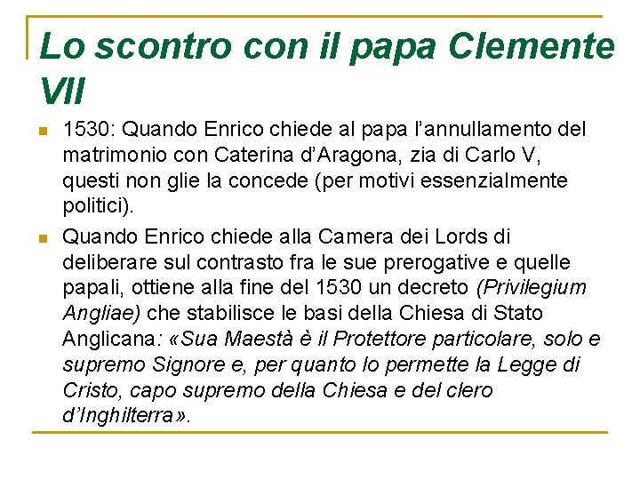 Lo scontro con il papa Clemente VII n n 1530: Quando Enrico chiede al