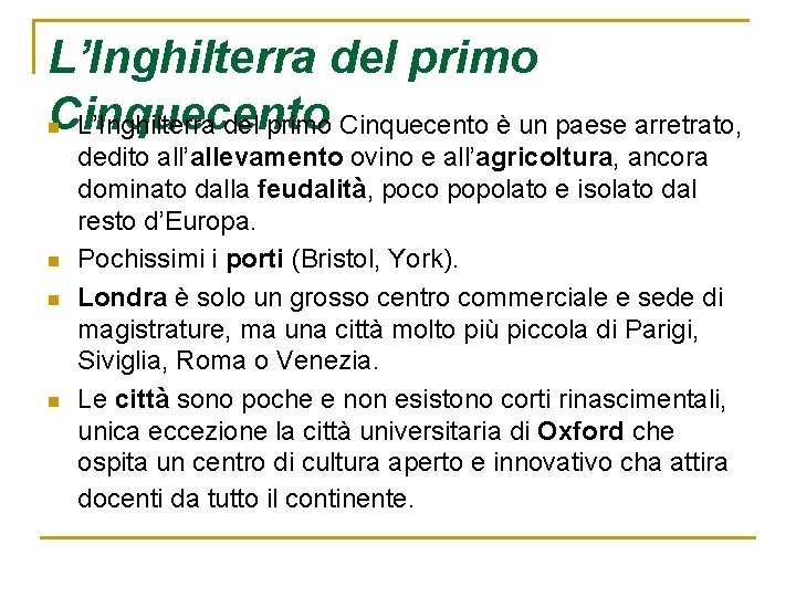 L’Inghilterra del primo Cinquecento è un paese arretrato, n n dedito all’allevamento ovino e