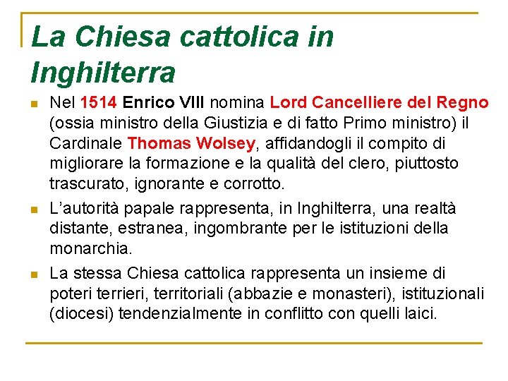 La Chiesa cattolica in Inghilterra n n n Nel 1514 Enrico VIII nomina Lord