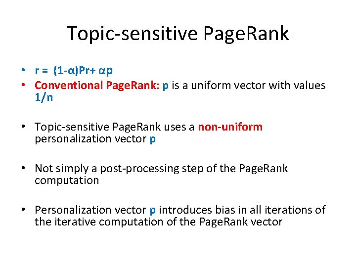 Topic-sensitive Page. Rank • r = (1 -α)Pr+ αp • Conventional Page. Rank: p