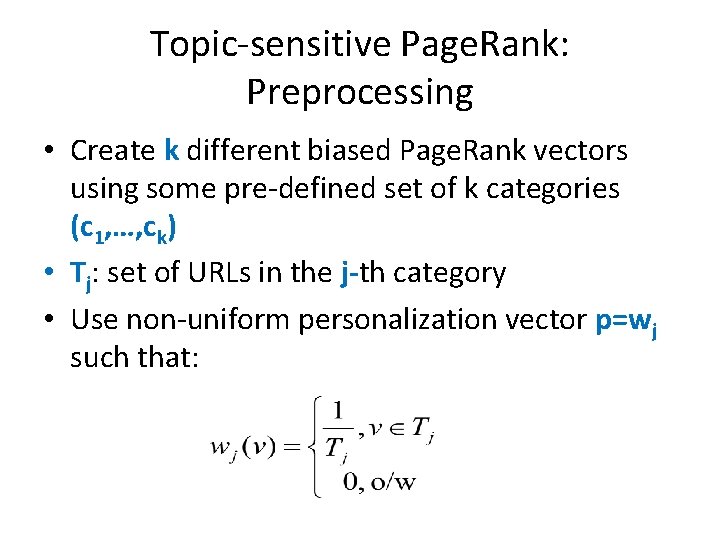 Topic-sensitive Page. Rank: Preprocessing • Create k different biased Page. Rank vectors using some