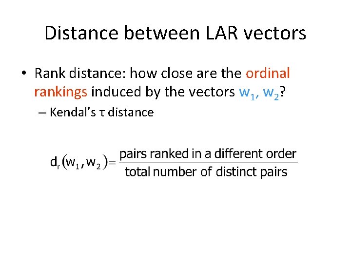 Distance between LAR vectors • Rank distance: how close are the ordinal rankings induced