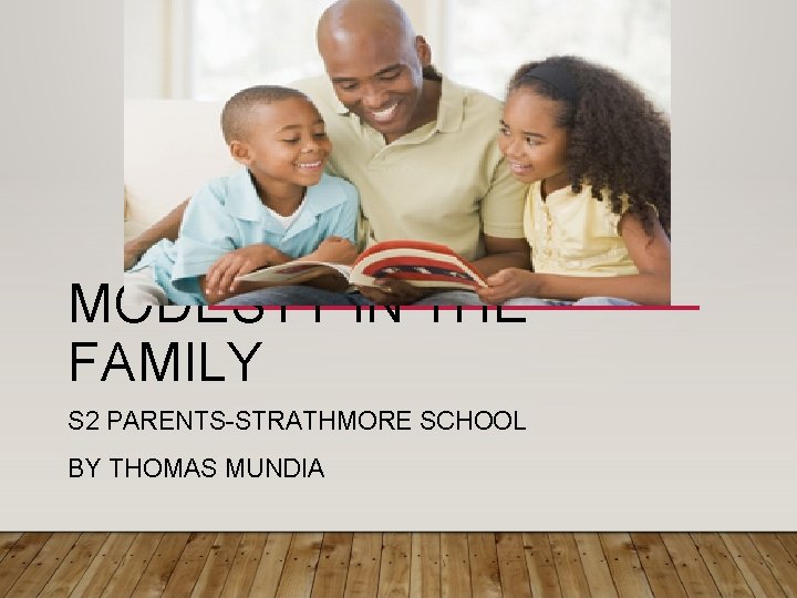 MODESTY IN THE FAMILY S 2 PARENTS-STRATHMORE SCHOOL BY THOMAS MUNDIA 