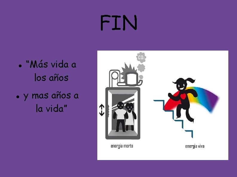 FIN “Más vida a los años y mas años a la vida” 