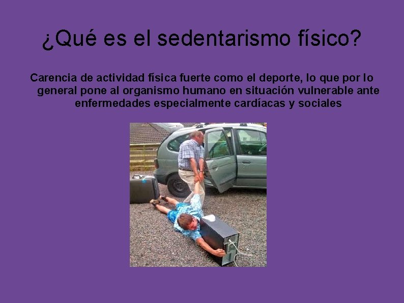 ¿Qué es el sedentarismo físico? Carencia de actividad física fuerte como el deporte, lo