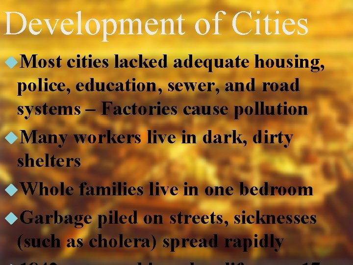 Development of Cities Most cities lacked adequate housing, police, education, sewer, and road systems