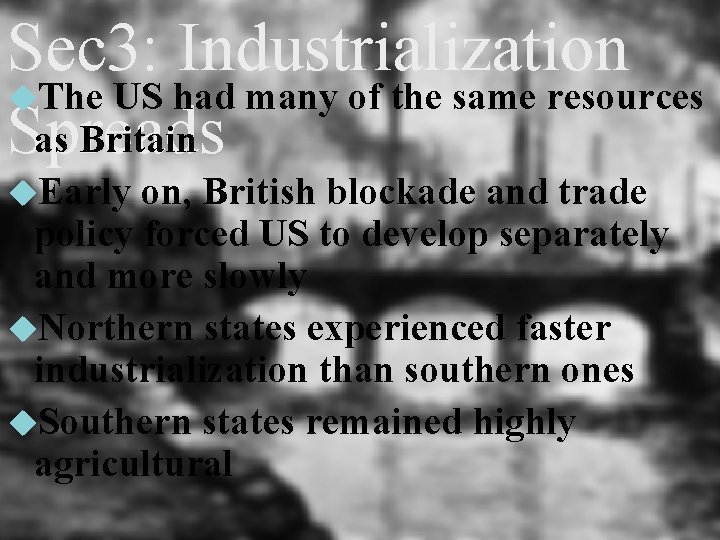 Sec 3: Industrialization The US had many of the same resources as Britain Spreads