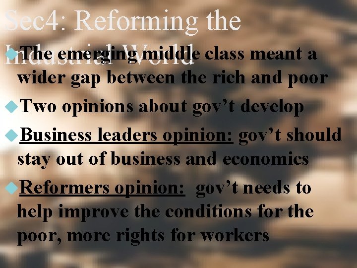 Sec 4: Reforming the The emerging middle class meant a Industrial World wider gap