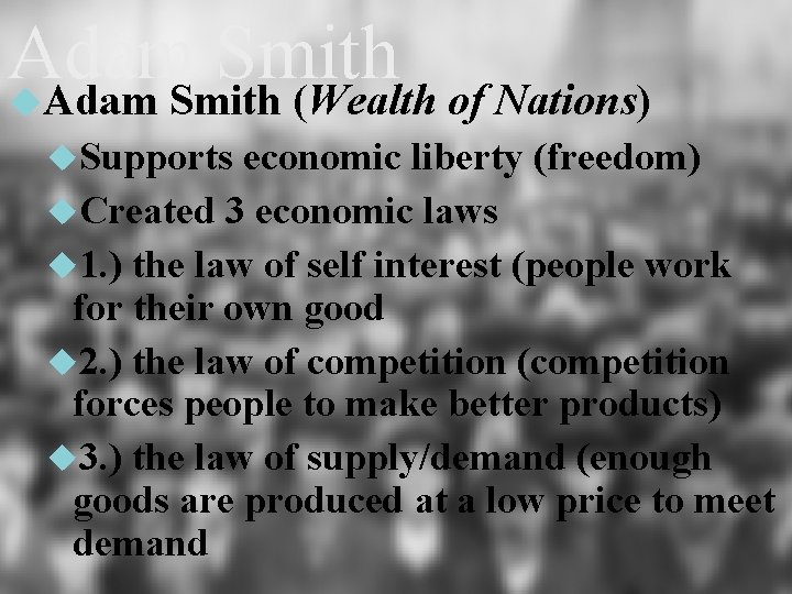 Adam Smith (Wealth of Nations) Supports economic liberty (freedom) Created 3 economic laws 1.