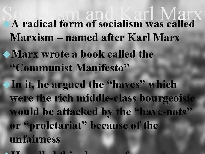 Socialism and Karl Marx A radical form of socialism was called Marxism – named