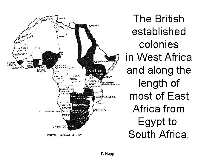 The British established colonies in West Africa and along the length of most of