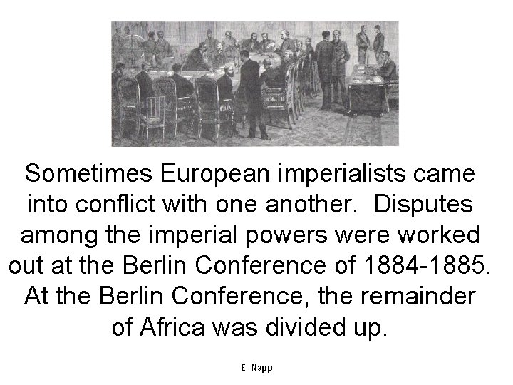 Sometimes European imperialists came into conflict with one another. Disputes among the imperial powers