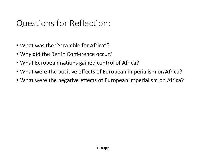Questions for Reflection: • What was the “Scramble for Africa”? • Why did the