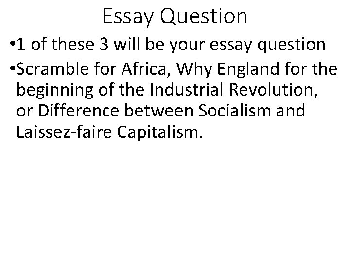 Essay Question • 1 of these 3 will be your essay question • Scramble