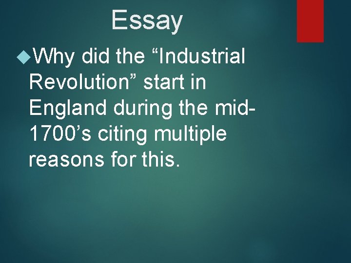 Essay Why did the “Industrial Revolution” start in England during the mid 1700’s citing