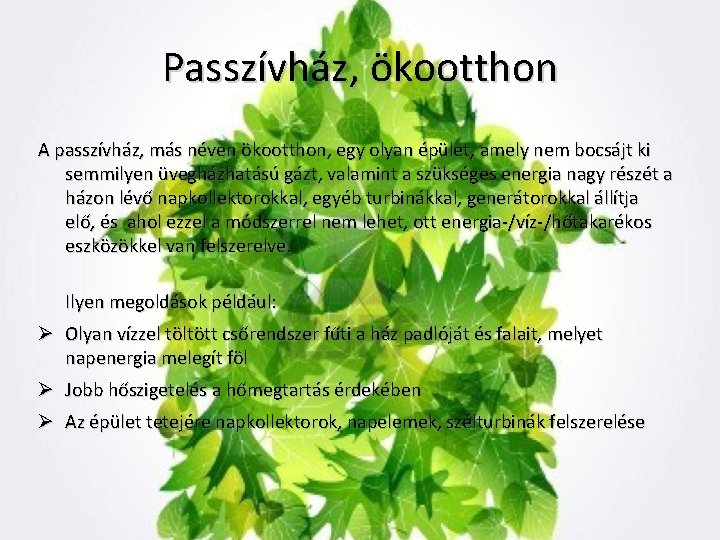 Passzívház, ökootthon A passzívház, más néven ökootthon, egy olyan épület, amely nem bocsájt ki