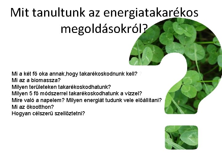 Mit tanultunk az energiatakarékos megoldásokról? Mi a két fő oka annak, hogy takarékoskodnunk kell?