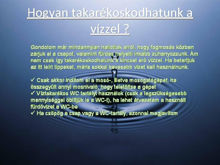 Hogyan takarékoskodhatunk a vízzel ? Gondolom már mindannyian hallottak arról, hogy fogmosás közben zárjuk