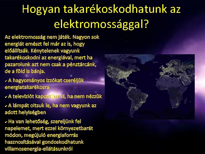 Hogyan takarékoskodhatunk az elektromossággal? Az elektromosság nem játék. Nagyon sok energiát emészt fel már