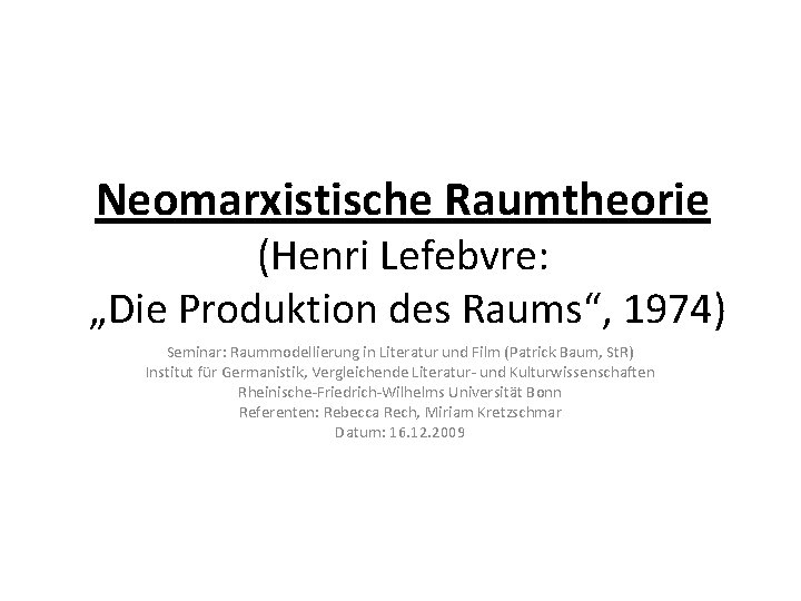 Neomarxistische Raumtheorie (Henri Lefebvre: „Die Produktion des Raums“, 1974) Seminar: Raummodellierung in Literatur und