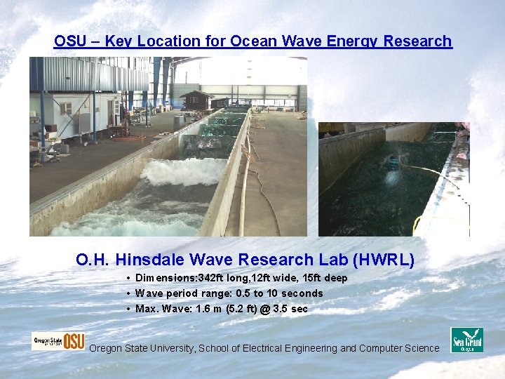 OSU – Key Location for Ocean Wave Energy Research O. H. Hinsdale Wave Research OSU – Key Location for Ocean Wave Energy Research O. H. Hinsdale Wave Research