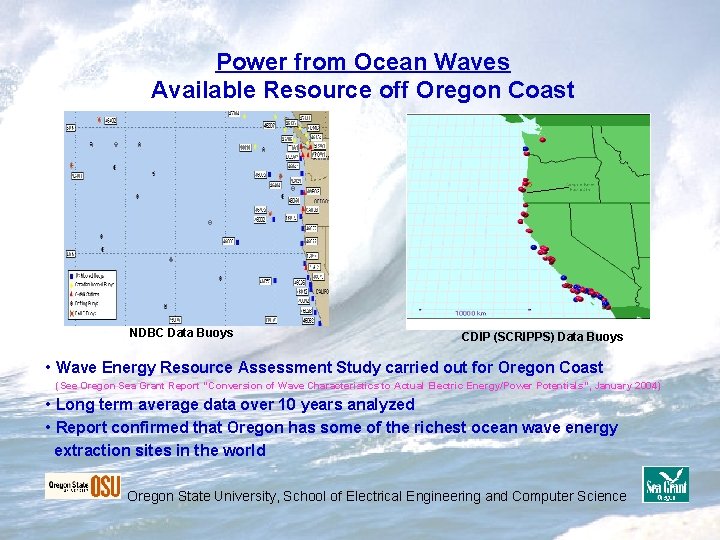 Power from Ocean Waves Available Resource off Oregon Coast NDBC Data Buoys CDIP (SCRIPPS) Power from Ocean Waves Available Resource off Oregon Coast NDBC Data Buoys CDIP (SCRIPPS)