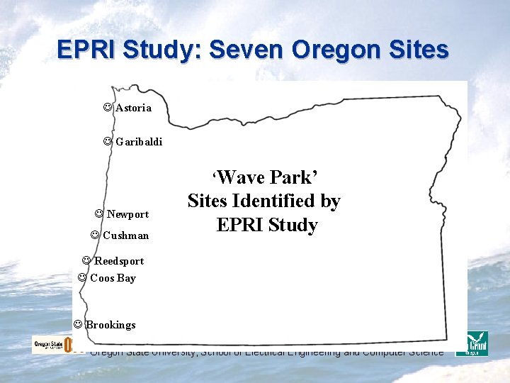 EPRI Study: Seven Oregon Sites J Astoria J Garibaldi J Newport J Cushman INSERT EPRI Study: Seven Oregon Sites J Astoria J Garibaldi J Newport J Cushman INSERT