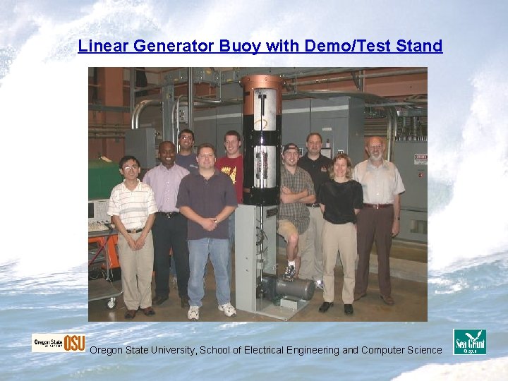 Linear Generator Buoy with Demo/Test Stand Oregon State University, School of Electrical Engineering and Linear Generator Buoy with Demo/Test Stand Oregon State University, School of Electrical Engineering and