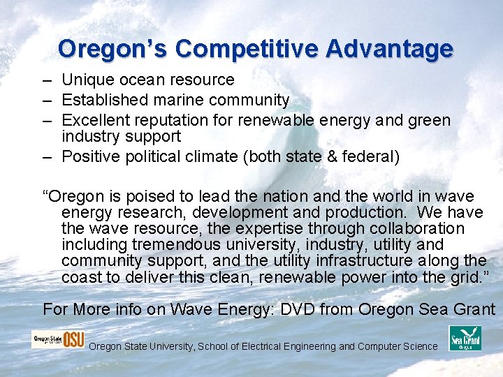 Oregon’s Competitive Advantage – Unique ocean resource – Established marine community – Excellent reputation Oregon’s Competitive Advantage – Unique ocean resource – Established marine community – Excellent reputation