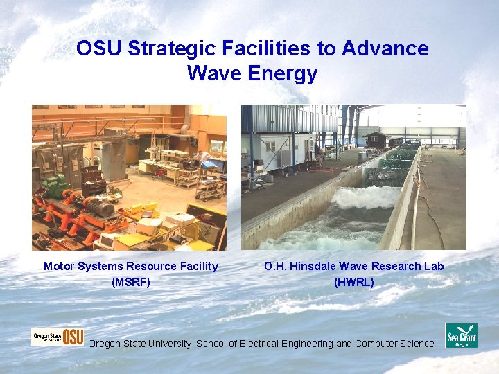 OSU Strategic Facilities to Advance Wave Energy Motor Systems Resource Facility (MSRF) O. H. OSU Strategic Facilities to Advance Wave Energy Motor Systems Resource Facility (MSRF) O. H.